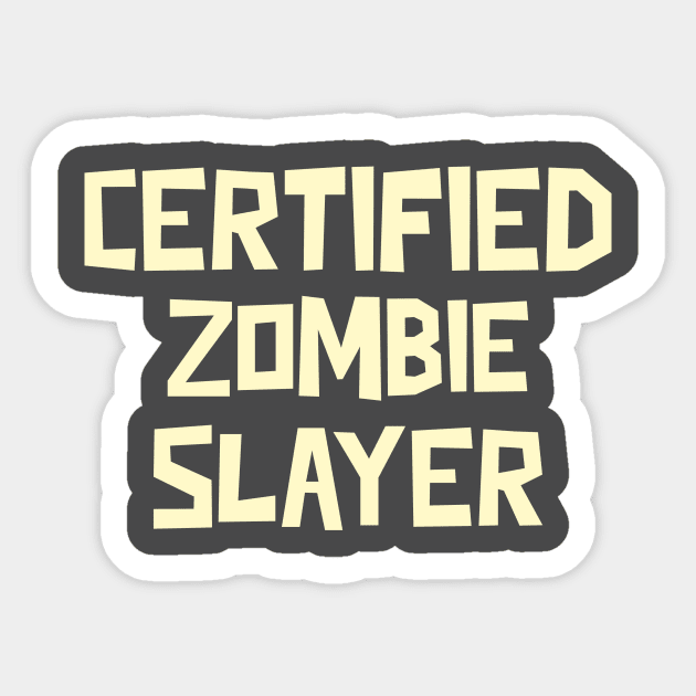 Certified Zombie Slayer Sticker by Sam's Shirt Barn